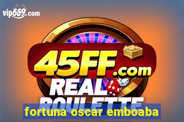 fortuna oscar emboaba